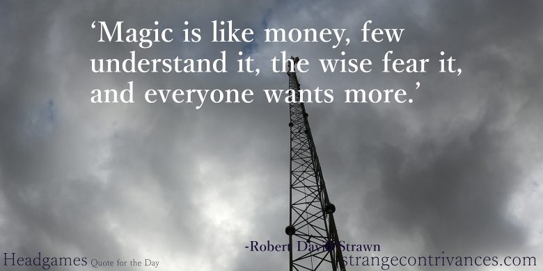 Magic is like money, few understand it, the wise fear it, and everyone wants more. Picture of dark clouds and an antenna