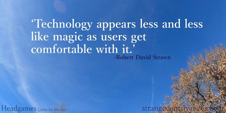 Technology appears less and less like magic as users get comfortable with it.